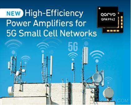 Qorvo® 推出面向 5G 小基站网络的高效功率放大器系列产品