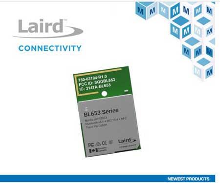 Laird Connectivity BL653系列模块在贸泽开售 支持严苛环境下的长距离BLE应用
